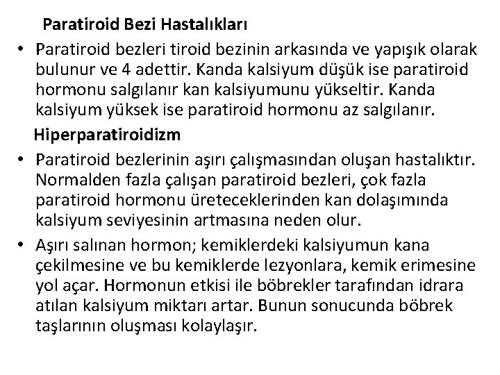 Paratiroid Bezi Hastalıkları • Paratiroid bezleri tiroid bezinin arkasında ve yapışık olarak bulunur ve