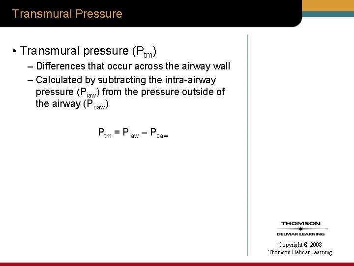 Transmural Pressure • Transmural pressure (Ptm) – Differences that occur across the airway wall