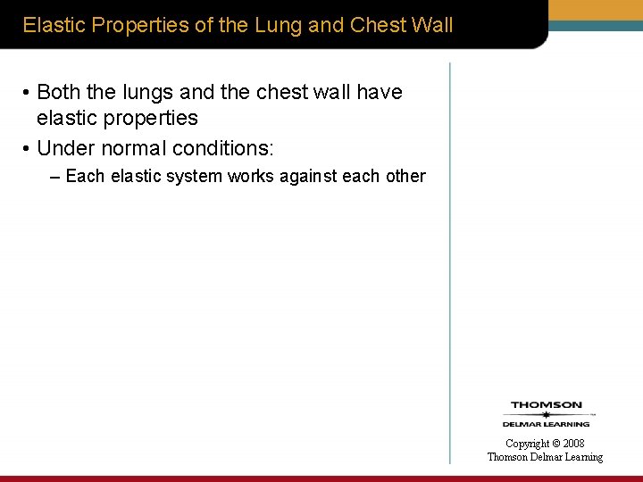 Elastic Properties of the Lung and Chest Wall • Both the lungs and the