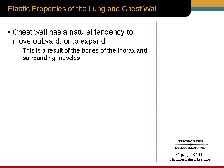 Elastic Properties of the Lung and Chest Wall • Chest wall has a natural