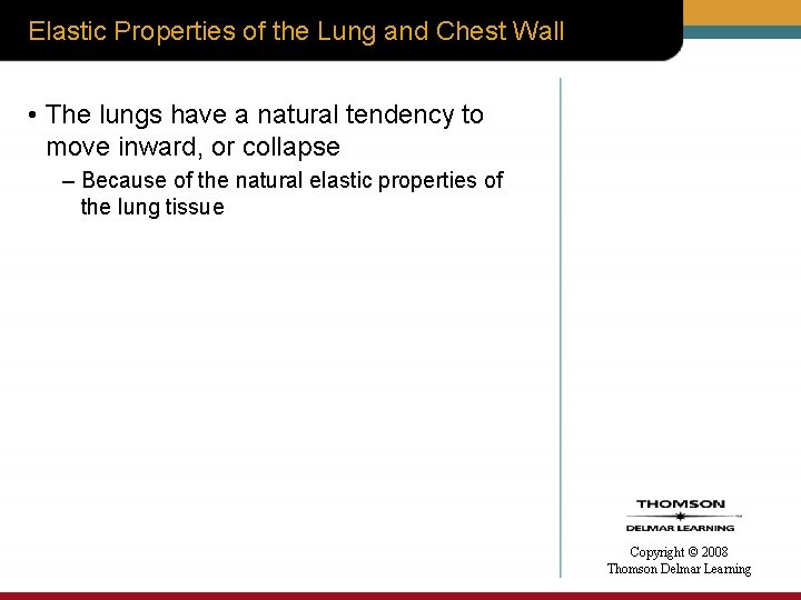 Elastic Properties of the Lung and Chest Wall • The lungs have a natural