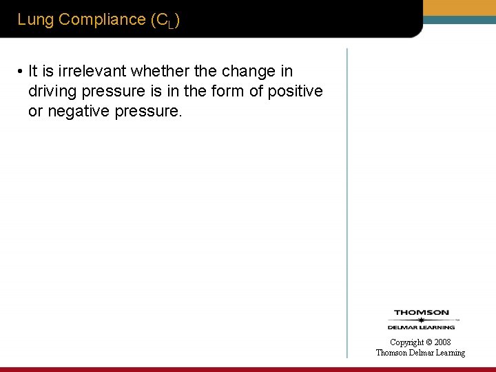 Lung Compliance (CL) • It is irrelevant whether the change in driving pressure is