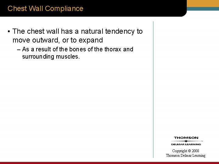 Chest Wall Compliance • The chest wall has a natural tendency to move outward,