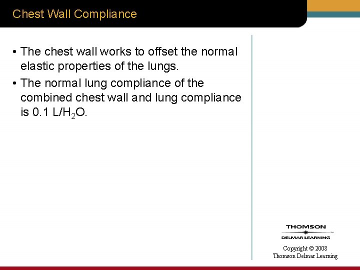 Chest Wall Compliance • The chest wall works to offset the normal elastic properties