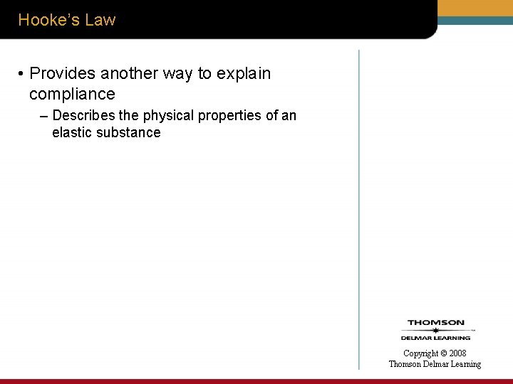 Hooke’s Law • Provides another way to explain compliance – Describes the physical properties