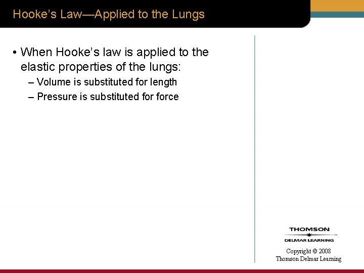 Hooke’s Law—Applied to the Lungs • When Hooke’s law is applied to the elastic