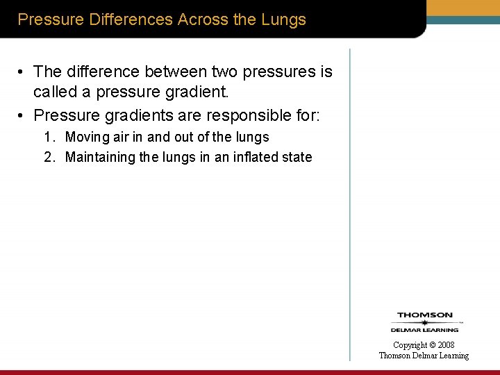 Pressure Differences Across the Lungs • The difference between two pressures is called a