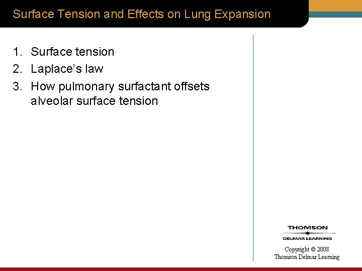 Surface Tension and Effects on Lung Expansion 1. Surface tension 2. Laplace’s law 3.