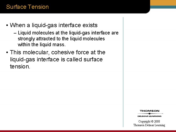 Surface Tension • When a liquid-gas interface exists – Liquid molecules at the liquid-gas