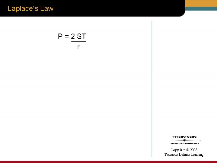 Laplace’s Law Copyright © 2008 Thomson Delmar Learning 