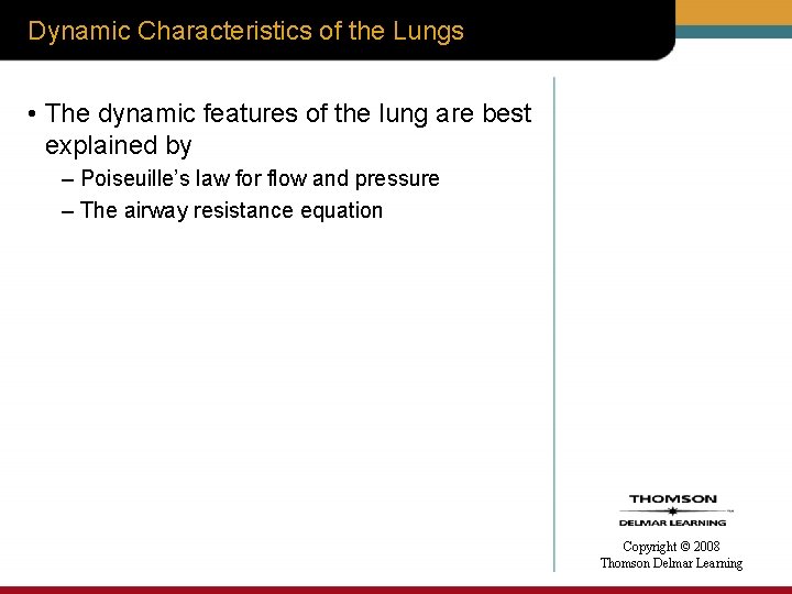 Dynamic Characteristics of the Lungs • The dynamic features of the lung are best