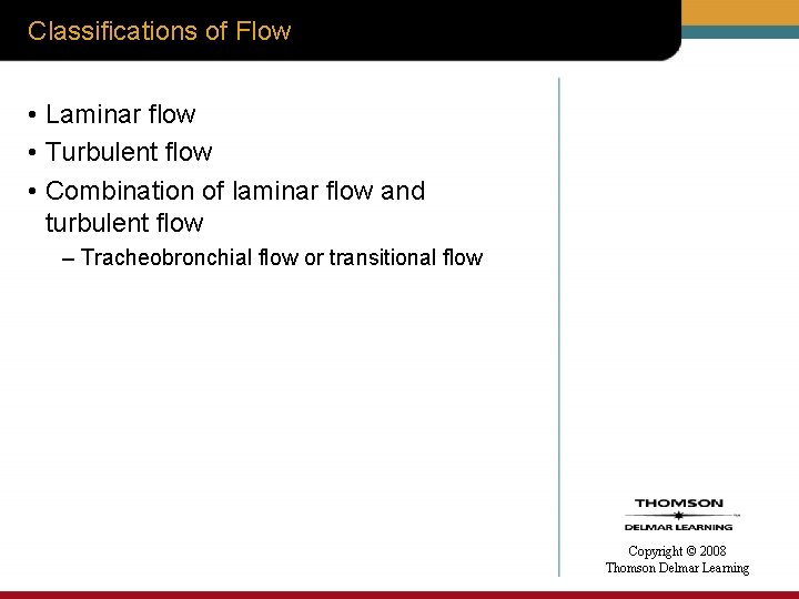 Classifications of Flow • Laminar flow • Turbulent flow • Combination of laminar flow