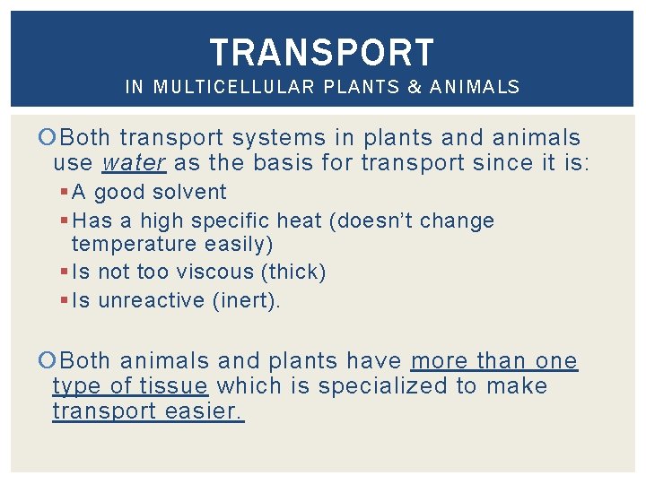 TRANSPORT IN MULTICELLULAR PLANTS & ANIMALS Both transport systems in plants and animals use