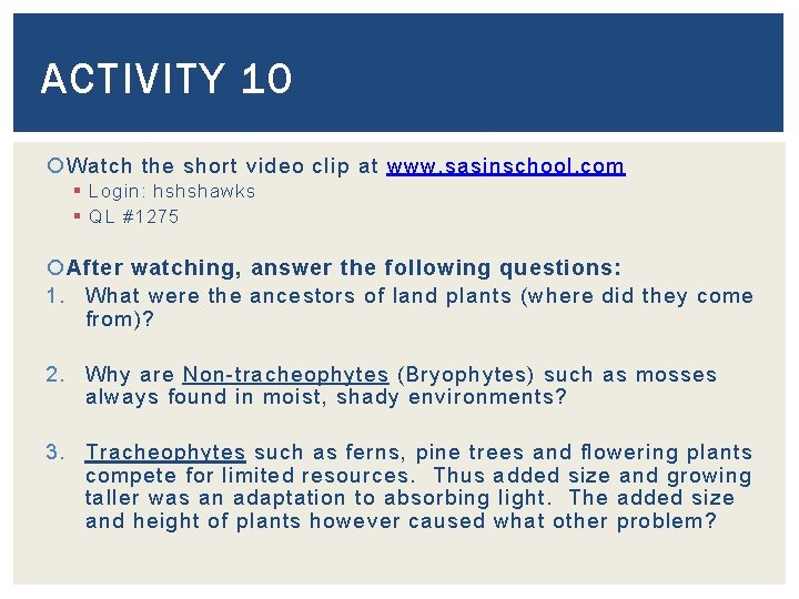 ACTIVITY 10 Watch the short video clip at www. sasinschool. com § Login: hshshawks