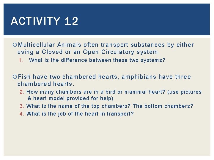 ACTIVITY 12 Multicellular Animals often transport substances by either using a Closed or an