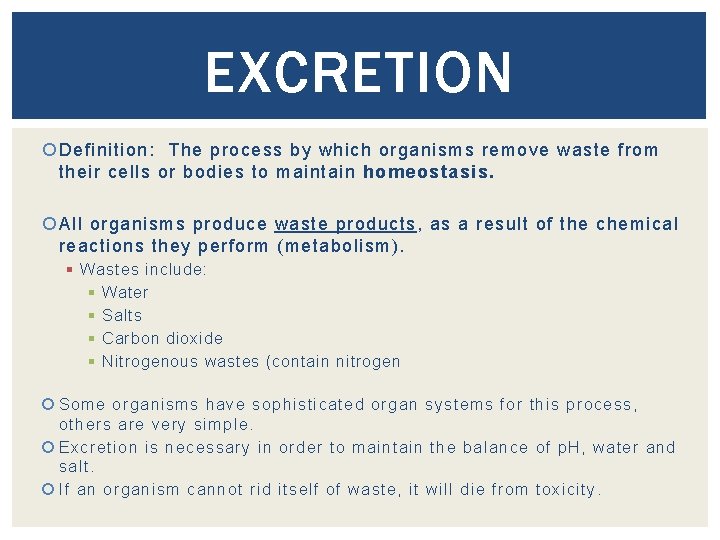 EXCRETION Definition: The process by which organisms remove waste from their cells or bodies