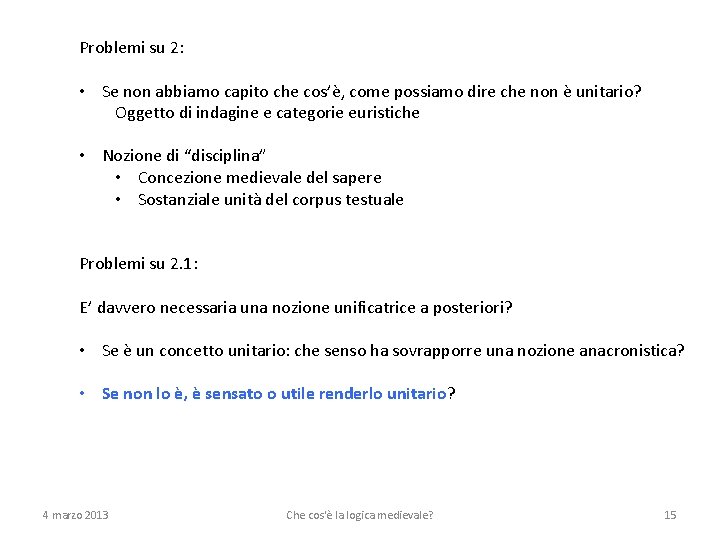 Problemi su 2: • Se non abbiamo capito che cos’è, come possiamo dire che