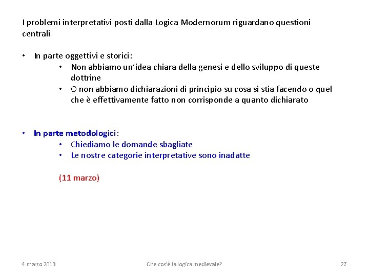 I problemi interpretativi posti dalla Logica Modernorum riguardano questioni centrali • In parte oggettivi