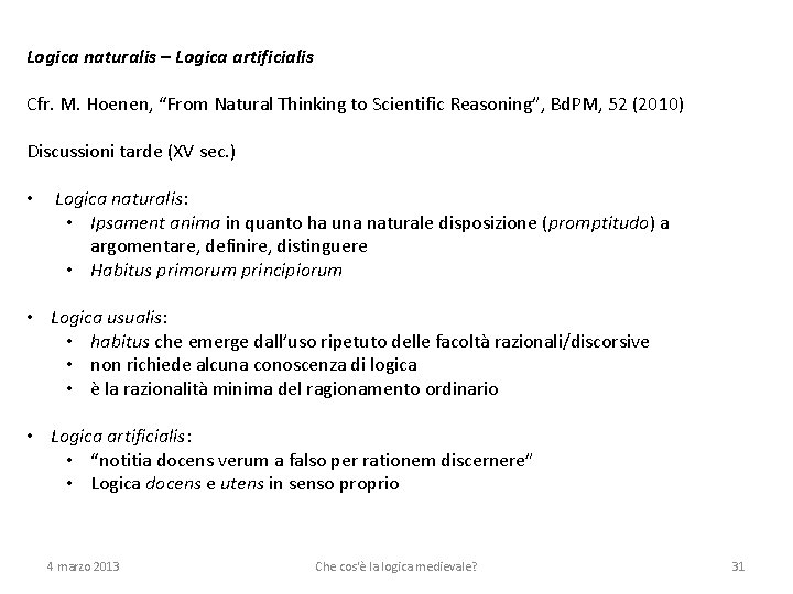 Logica naturalis – Logica artificialis Cfr. M. Hoenen, “From Natural Thinking to Scientific Reasoning”,