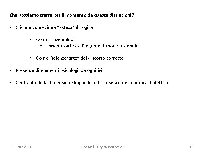 Che possiamo trarre per il momento da queste distinzioni? • C’è una concezione “estesa”