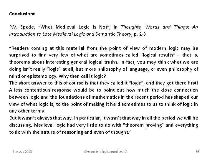 Conclusione P. V. Spade, “What Medieval Logic Is Not”, in Thoughts, Words and Things: