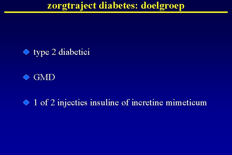 zorgtraject diabetes: doelgroep type 2 diabetici GMD 1 of 2 injecties insuline of incretine