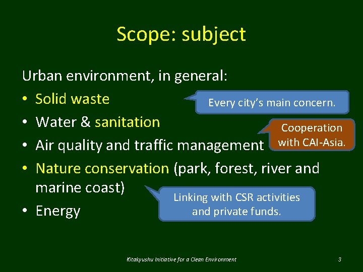 Scope: subject Urban environment, in general: • Solid waste Every city’s main concern. •