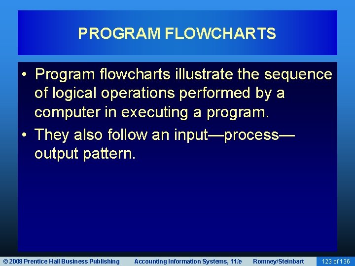 PROGRAM FLOWCHARTS • Program flowcharts illustrate the sequence of logical operations performed by a