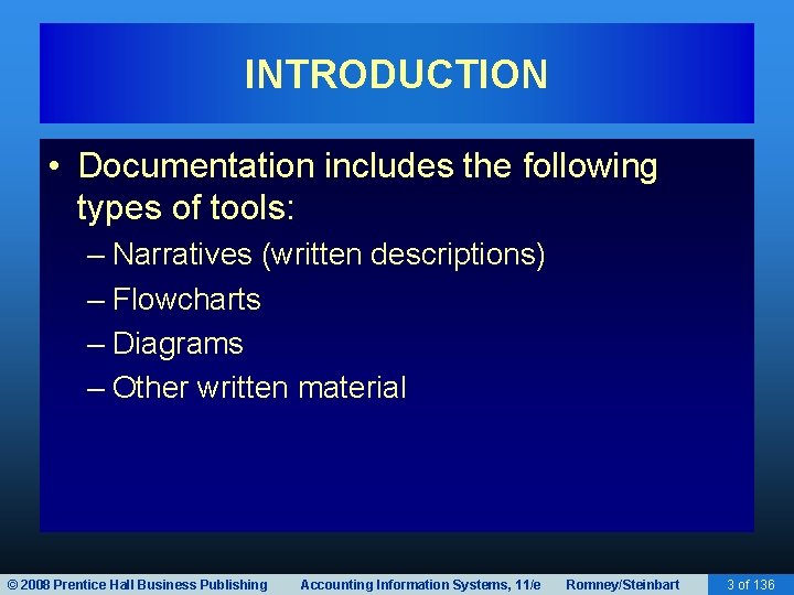 INTRODUCTION • Documentation includes the following types of tools: – Narratives (written descriptions) –