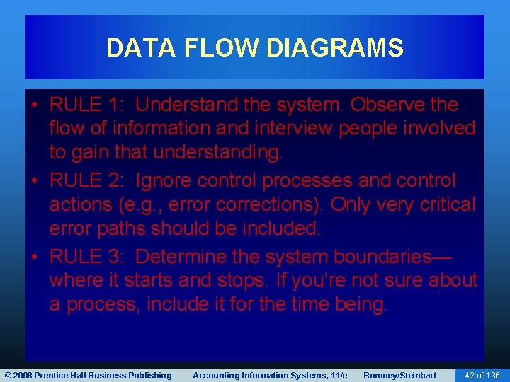 DATA FLOW DIAGRAMS • RULE 1: Understand the system. Observe the flow of information