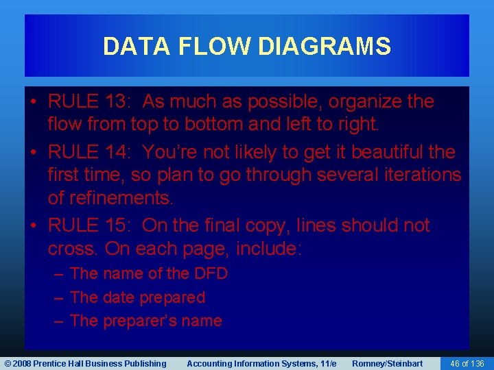 DATA FLOW DIAGRAMS • RULE 13: As much as possible, organize the flow from