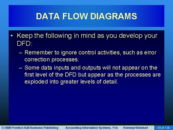 DATA FLOW DIAGRAMS • Keep the following in mind as you develop your DFD: