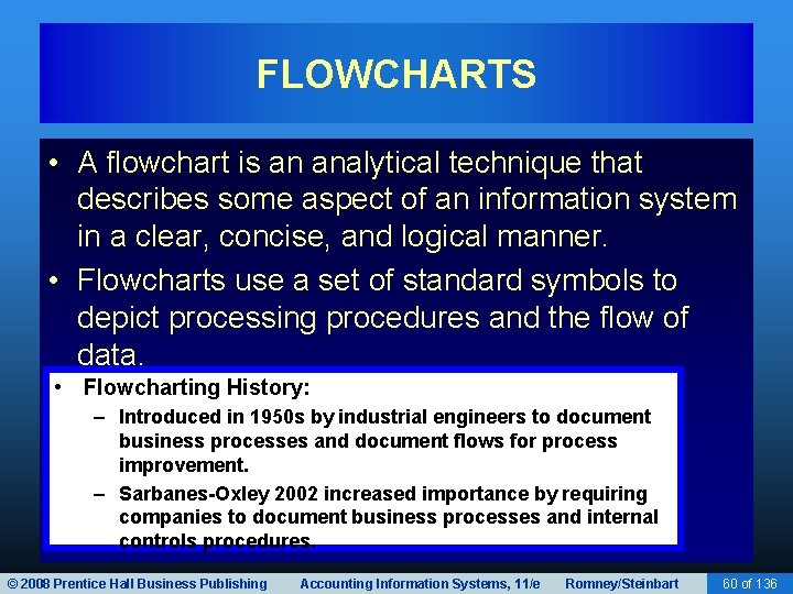 FLOWCHARTS • A flowchart is an analytical technique that describes some aspect of an