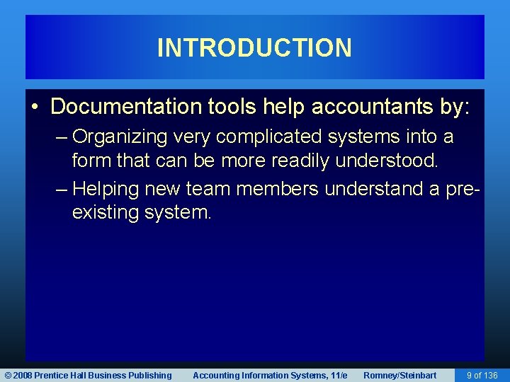 INTRODUCTION • Documentation tools help accountants by: – Organizing very complicated systems into a