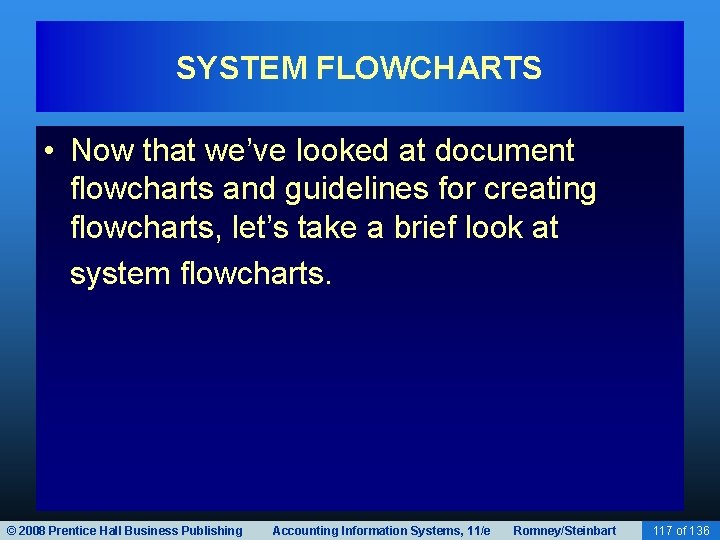 SYSTEM FLOWCHARTS • Now that we’ve looked at document flowcharts and guidelines for creating