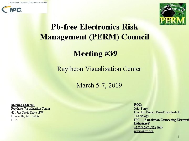 Pb-free Electronics Risk Management (PERM) Council Meeting #39 Raytheon Visualization Center March 5 -7,