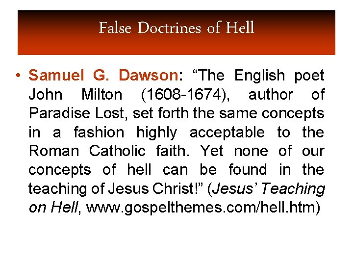 False Doctrines of Hell • Samuel G. Dawson: “The English poet John Milton (1608