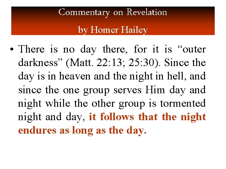 Commentary on Revelation by Homer Hailey • There is no day there, for it