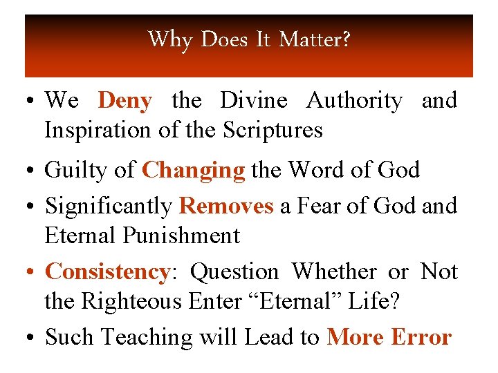 Why Does It Matter? • We Deny the Divine Authority and Inspiration of the