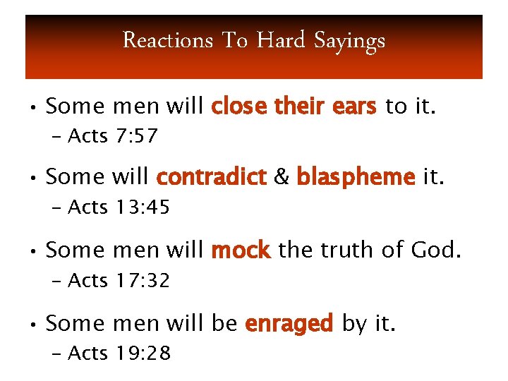 Reactions To Hard Sayings • Some men will close their ears to it. –