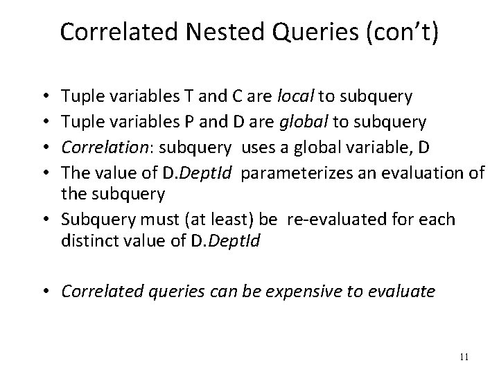 Correlated Nested Queries (con’t) Tuple variables T and C are local to subquery Tuple