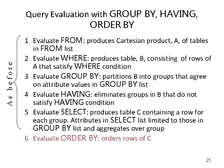 As before Query Evaluation with GROUP BY, HAVING, ORDER BY 1 Evaluate FROM: produces