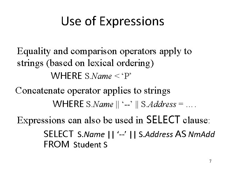 Use of Expressions Equality and comparison operators apply to strings (based on lexical ordering)