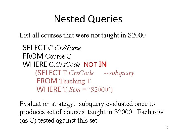 Nested Queries List all courses that were not taught in S 2000 SELECT C.