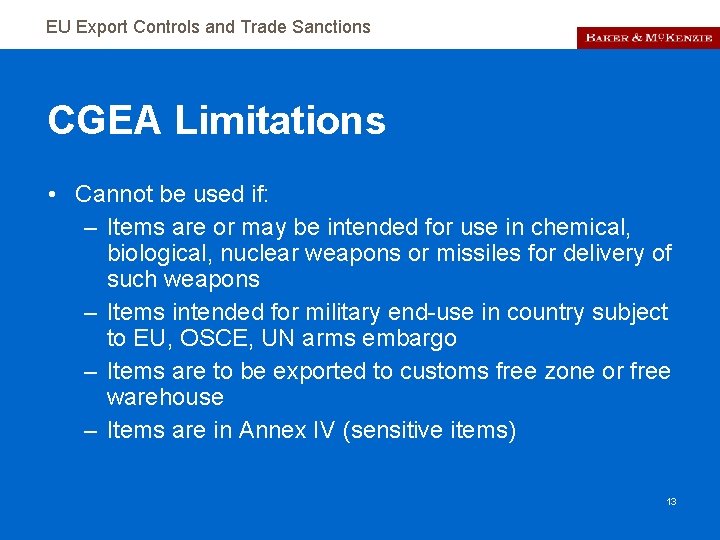 EU Export Controls and Trade Sanctions CGEA Limitations • Cannot be used if: –