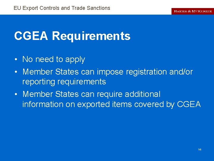 EU Export Controls and Trade Sanctions CGEA Requirements • No need to apply •