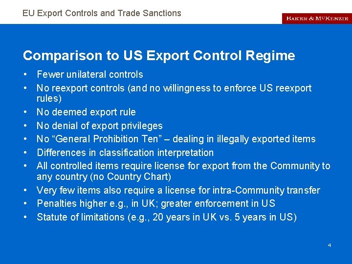 EU Export Controls and Trade Sanctions Comparison to US Export Control Regime • Fewer