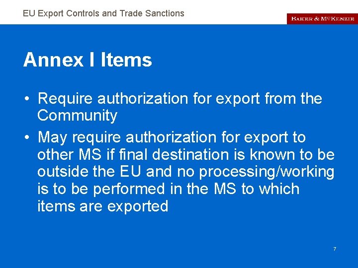 EU Export Controls and Trade Sanctions Annex I Items • Require authorization for export