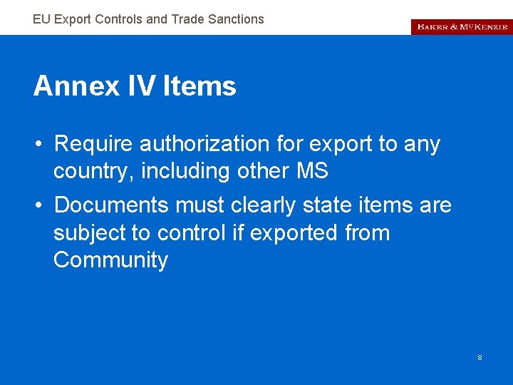 EU Export Controls and Trade Sanctions Annex IV Items • Require authorization for export