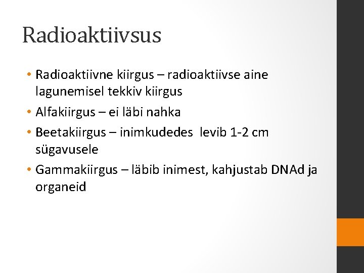 Radioaktiivsus • Radioaktiivne kiirgus – radioaktiivse aine lagunemisel tekkiv kiirgus • Alfakiirgus – ei